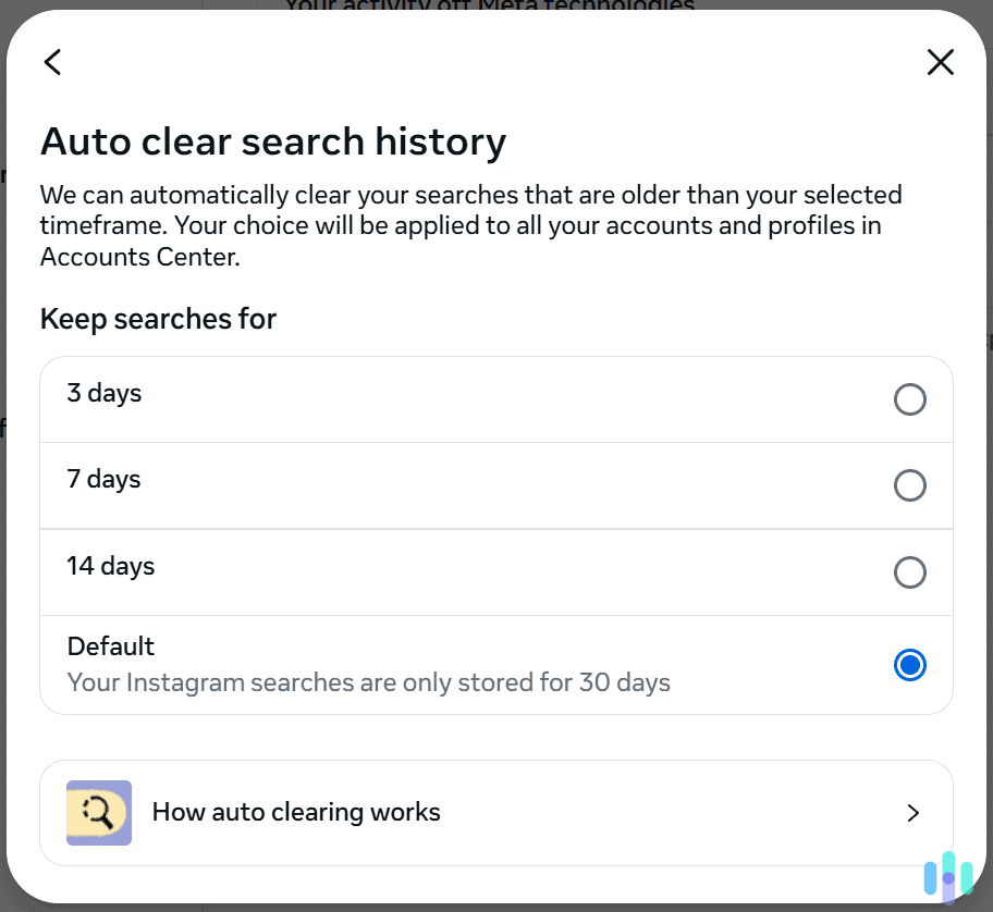 You can configure Instagram to auto-clear your searches after a specific period of time. You can configure Instagram to auto-clear your searches after a specific period of time.
