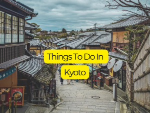 Best Things to Do in Kyoto